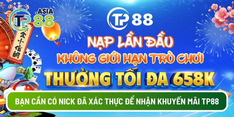 Bạn cần có nick đã xác thực để nhận khuyến mãi TP88