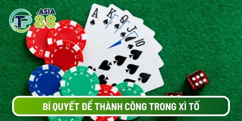 Bí quyết quan sát bài và đấu pháp thành công trong xì tố