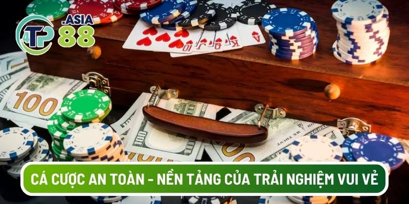 Cá cược an toàn là nền của một trải nghiệm vui vẻ