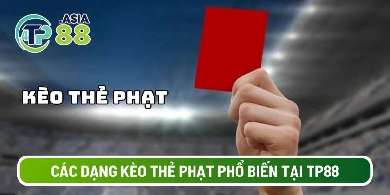 Các dạng kèo thẻ phạt phổ biến tại TP88
