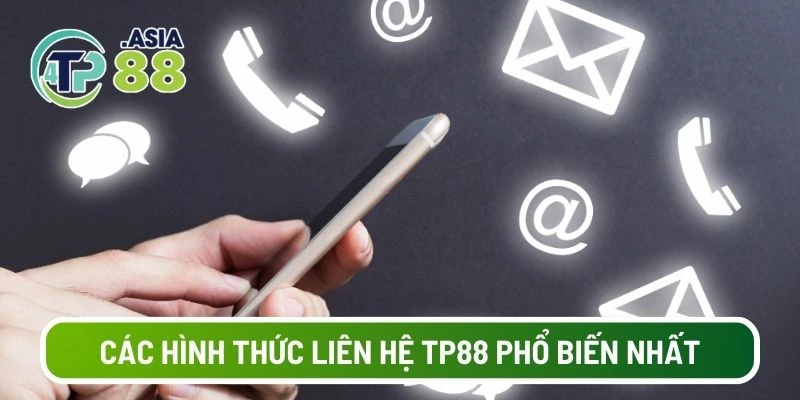 Các hình thức liên hệ TP88 phổ biến nhất