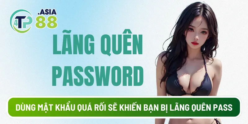 Dùng mật khẩu quá rối sẽ khiến bạn bị lãng quên pass