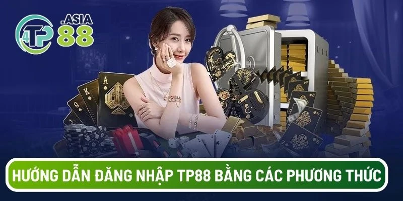 Hướng dẫn đăng nhập tại TP88 bằng các phương thức