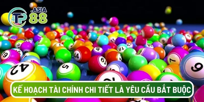 Một kế hoạch tài chính chi tiết là yêu cầu bắt buộc