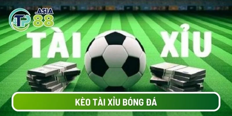 Kèo Tài Xỉu Bóng Đá