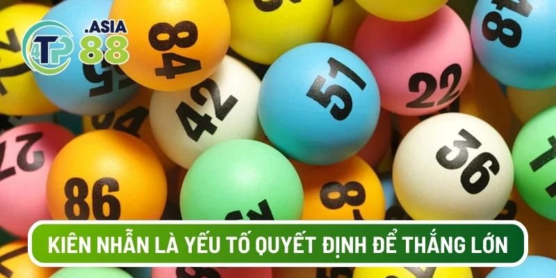 Kiên nhẫn là yếu tố quyết định để thắng lớn