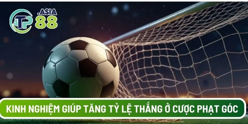 Kinh nghiệm giúp tăng tỷ lệ thắng ở cược phạt góc