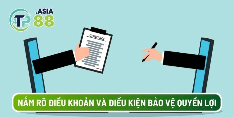 Việc nắm rõ điều khoản và điều kiện bảo vệ quyền lợi bạn