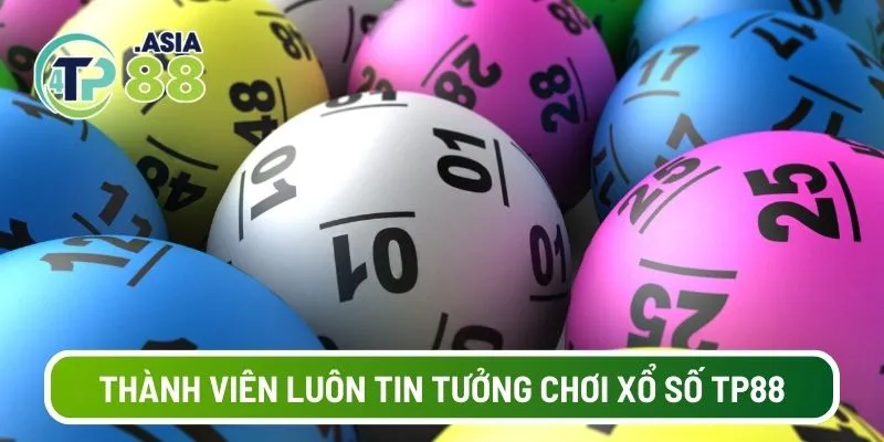 Nguyên nhân thành viên luôn tin tưởng chơi xổ số TP88