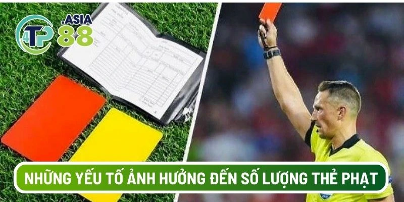 Những yếu tố ảnh hưởng đến số lượng thẻ phạt