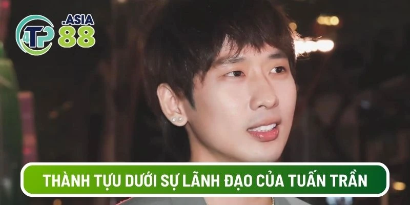 Thành tựu dưới sự lãnh đạo của Tuấn Trần