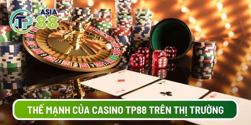 Thế mạnh của casino TP88 trên thị trường