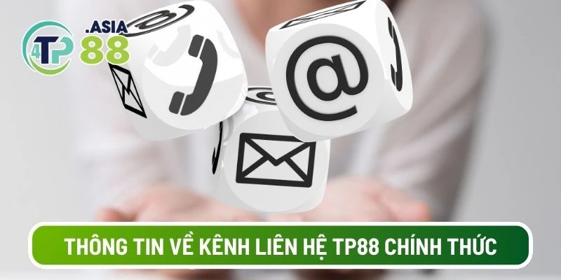 Thông tin về kênh liên hệ TP88 chính thức
