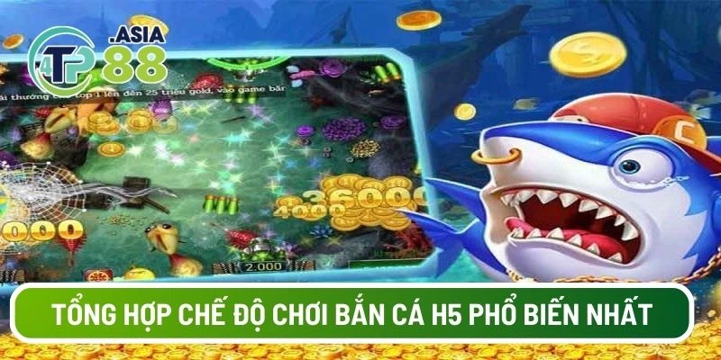 Tổng hợp chế độ chơi bắn cá H5 phổ biến nhất