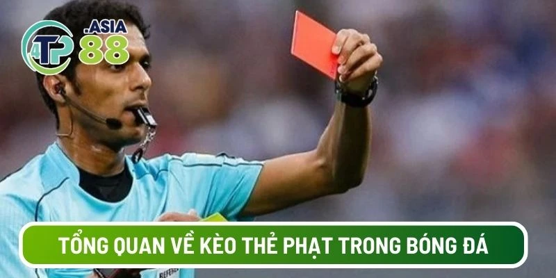 Tổng quan về kèo thẻ phạt trong bóng đá